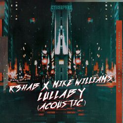 R3HAB & Mike Williams – Lullaby (Acoustic) – Single [iTunes Plus AAC M4A]