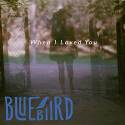 Bluebiird – When I Loved You – EP [iTunes Plus AAC M4A]