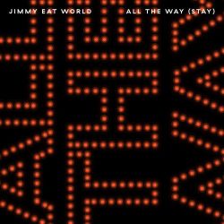 Jimmy Eat World – All the Way (Stay) – Pre-Single [iTunes Plus AAC M4A]