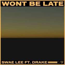 Swae Lee – Won’t Be Late (feat. Drake) – Single [iTunes Plus AAC M4A]