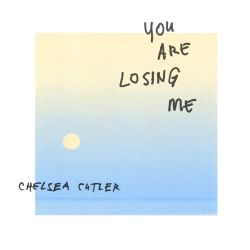 Chelsea Cutler – You Are Losing Me – Single [iTunes Plus AAC M4A]