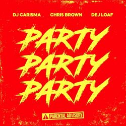DJ Carisma – Party Party Party (feat. Chris Brown & Dej Loaf) – Single [iTunes Plus AAC M4A]