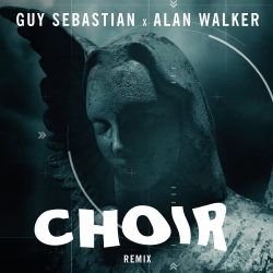 Guy Sebastian & Alan Walker – Choir (Remix) – Single [iTunes Plus AAC M4A]