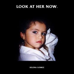 Selena Gomez – Look At Her Now – Single [iTunes Plus AAC M4A]