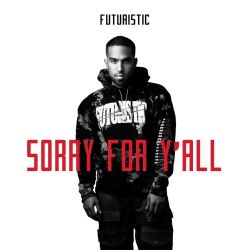 FUTURISTIC – Sorry for Y’all – Single [iTunes Plus AAC M4A]