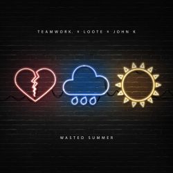 teamwork, Loote & John K – Wasted Summer – Single [iTunes Plus AAC M4A]