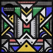 Mbulelo – Supernatural EP (Get Physical Music)