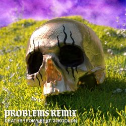 DeathbyRomy – Problems (Remix) [feat. 24kGoldn] – Single [iTunes Plus AAC M4A]