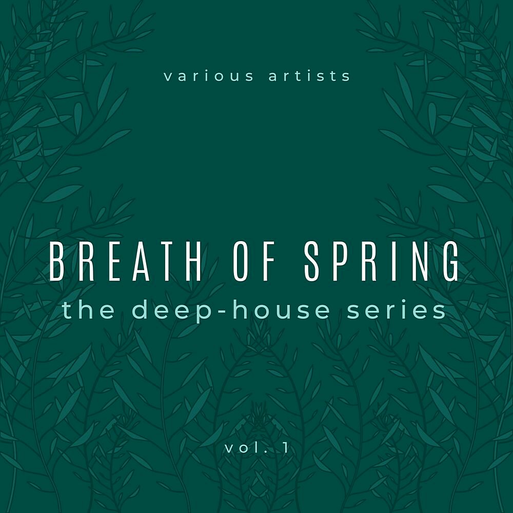 Breath Of Spring (The Deep House Series) Vol.1 (2020)