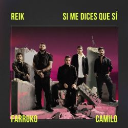 Reik, Farruko & Camilo – Si Me Dices Que Sí – Single [iTunes Plus AAC M4A]