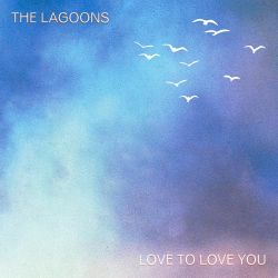 The Lagoons – Love To Love You – Single [iTunes Plus AAC M4A]