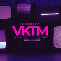 SICKOTOY, Inna & TAG – VKTM – Single [iTunes Plus AAC M4A]
