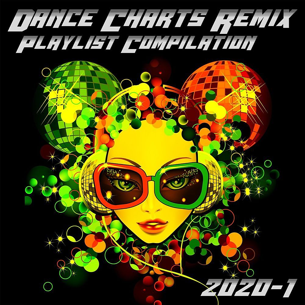 Dance Charts Remix Playlist Compilation (2020.1)