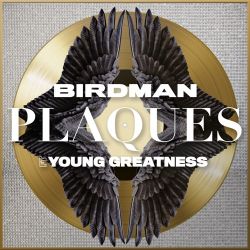 Birdman – Plaques (feat. Young Greatness) – Single [iTunes Plus AAC M4A]