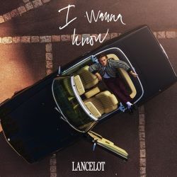 Lancelot – I Wanna Know – Single [iTunes Plus AAC M4A]