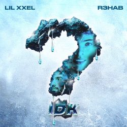 Lil Xxel & R3HAB – IDK (Imperfect) – Single [iTunes Plus AAC M4A]