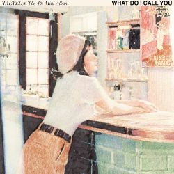 TAEYEON – What Do I Call You – The 4th Mini Album – EP [iTunes Plus AAC M4A]