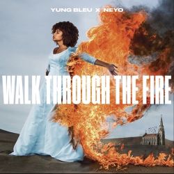 Yung Bleu – Walk Through The Fire (feat. Ne-Yo) – Single [iTunes Plus AAC M4A]