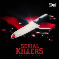 Gucci Mane – Serial Killers – Single [iTunes Plus AAC M4A]