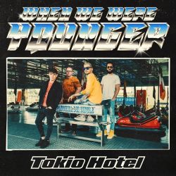 Tokio Hotel – When We Were Younger – Single [iTunes Plus AAC M4A]