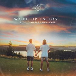 Kygo, Gryffin & Calum Scott – Woke Up in Love – Single [iTunes Plus AAC M4A]
