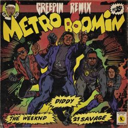 Metro Boomin, The Weeknd & Diddy – Creepin’ (Remix) [feat. 21 Savage] – Single [iTunes Plus AAC M4A]
