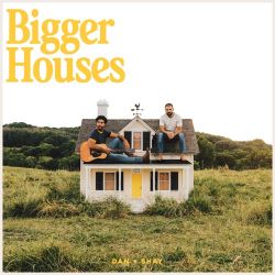 Dan + Shay – Bigger Houses [iTunes Plus AAC M4A]
