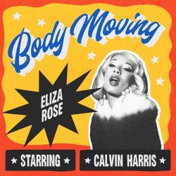 Eliza Rose & Calvin Harris – Body Moving – Single [iTunes Plus AAC M4A]