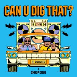DJ Premier & Snoop Dogg – Can U Dig That? – Single [iTunes Plus AAC M4A]